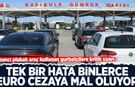 Yabancı plakalı araç kullanan gurbetçilere kritik uyarı: Tek bir hata binlerce euro cezaya mal oluyor!