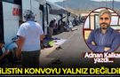Adnan Kalkan yazdı: Filistin Konvoyu Yalnız Değildir