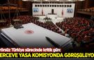 Terörsüz Türkiye sürecinde kritik gün: Çerçeve yasa Komisyonda görüşülüyor!