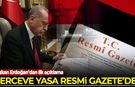 Çerçeve yasa Resmi Gazete'de yayımlandı! Erdoğan'dan iilk açıklama