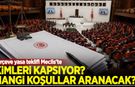 Çerçeve yasa teklifi Meclis'te: Kimleri kapsıyor, hangi koşullar aranacak?