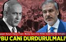 Dışişleri Bakanı Hakan Fidan: Soykırımcı Netanyahu durdurulmalı!