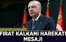 Cumhurbaşkanı Erdoğan'dan 'Fırat Kalkanı Harekatı' mesajı