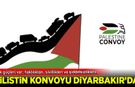 Filistin Konvoyu Diyarbakır'da