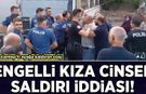 Gaziantep'i ayağa kaldıran olay: Engelli kıza cinsel saldırı iddiası!