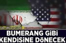 İran'dan ABD'ye sert tepki: Bumerang gibi kendisine dönecek