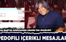 Koray Beşli'nin telefonundan çıkanlar kan dondurdu: Pedofili içerikli mesajlar