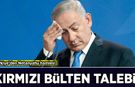 Türkiye harekete geçti: Netanyahu için kırmızı bülten talebi