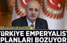 Numan Kurtulmuş'tan önemli açıklamalar: Türkiye emperyalist planları bozuyor
