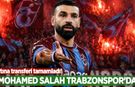 Mohamed Salah resmen Trabzonspor'da!
