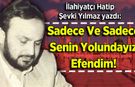 Şevki Yılmaz yazdı: Sadece Ve Sadece Senin Yolundayız Efendim!
