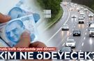 Zorunlu trafik sigortasında yeni dönem: Kim ne ödeyecek?