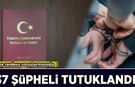 Vize randevu soruşturmasında yeni gelişme: 37 şüpheli tutuklandı