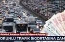 Zorunlu trafik sigortasına zam! İşte İstanbul, Ankara ve İzmir'de ödenecek tutarlar