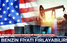 ABD akaryakıt piyasasını karıştıracak hamleye hazırlanıyor: Benzin fiyatı fırlayabilir