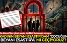 Kamuoyu soruyor: Kadının beyanı esastır"dan "Çocuğun beyanı esastır'a mı geçiyoruz?