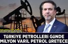 Bakan Bayraktar duyurdu: Türkiye Petrolleri günde 1 milyon varil petrol ve doğalgaz üretecek