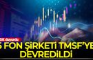 BDDK duyurdu: 5 fon şirketi TMSF'ye devredildi