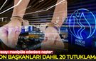Piyasayı manipüle edenlere neşter: Fon başkanları dahil 20 tutuklama