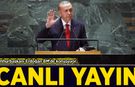 Cumhurbaşkanı Erdoğan, BM Genel Kurulu'nda dünyaya sesleniyor