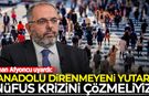 Erhan Afyoncu uyardı: Anadolu direnmeyeni yutar! Nüfus krizini çözmeliyiz