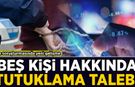 Fon soruşturmasında yeni gelişme: 5 kişi hakkında tutuklama talebi