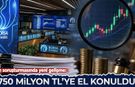 Fon soruşturmasında yeni gelişme: 750 milyon TL'ye el konuldu!