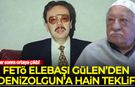 FETÖ elebaşı Gülen'den Arif Ahmet Denizolgun'a hain teklif!