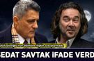 Kaşif Kozinoğlu soruşturmasında yeni gelişme: Sedat Savtak ifade verdi