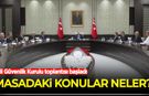 Milli Güvenlik Kurulu toplantısı başladı: İşte masadaki konular