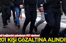 İsrail bağlantılı şebekeye MİT darbesi: 201 kişi gözaltına alındı