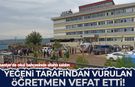 Osmaniye'de okul bahçesinde silahlı saldırı: Yeğeni tarafından vurulan öğretmen hayatını kaybetti!