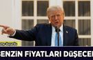 Trump duyurdu: Benzin fiyatları düşecek!