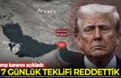 Trump: İran'ın 7 günlük teklifini reddettik