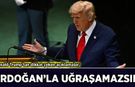 Donald Trump’tan dikkat çeken açıklamalar: Erdoğan'la uğraşamazsın!