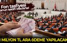 Fon tasfiyesi kanun teklifi Meclis'te!: 1 milyon TL ara ödeme yapılacak