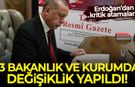 Erdoğan'dan kritik atamalar: 13 bakanlık ve kurumda görev değişikliği