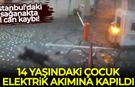 İstanbul'daki sağanakta 1 can kaybı: 14 yaşındaki çocuk elektrik akımına kapıldı