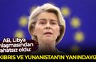 AB, Libya anlaşmasından rahatsız oldu: Peş peşe mesajlar