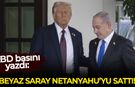 ABD basını yazdı: Beyaz Saray Netanyahu'yu sattı!