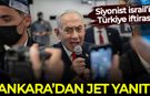 İsrail'in 'Türkiye' iftirasına Ankara'dan jet cevap!