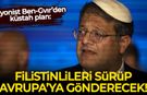 Siyonist Ben-Gvir'den küstah plan: Filistinlileri sürüp Avrupa'ya gönderecek