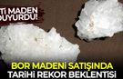 Eti Maden duyurdu: Bor satışında tarihi rekor beklentisi