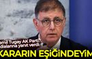 Cemil Tugay AK Parti iddialarına yanıt verdi: Kararın eşiğindeyim!