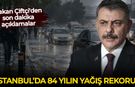 İstanbul'da 84 yılın yağış rekoru! Bakan Çiftçi'den son dakika açıklamalar
