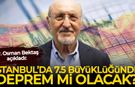 Dr. Osman Bektaş açıkladı: İstanbul’da 7,5 büyüklüğünde deprem mi olacak?