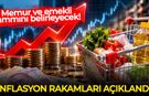 Enflasyon rakamları açıklandı! Memur ve emekli zammını belirleyecek!