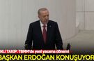 TBMM'de yeni yasama dönemi: Başkan Erdoğan'dan önemli açıklamalar
