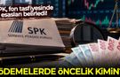 SPK, fon tasfiyesinde esasları belirledi: Ödemelerde öncelik kimin?