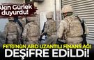 Akın Gürlek duyurdu: FETÖ'nün ABD uzantılı finans ağı deşifre edildi